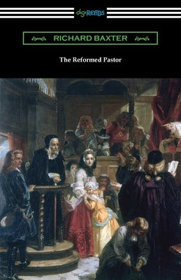 The Reformed Pastor by Baxter, Richard