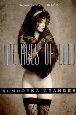 The Ages of Lulu: A Never Ending Dream by Grandes, Almudena