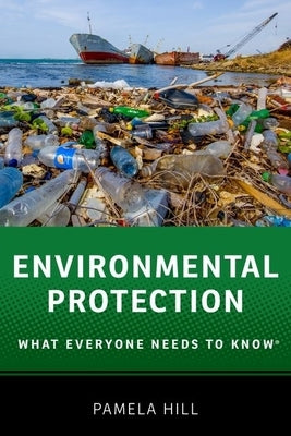 Environmental Protection: What Everyone Needs to Know(r) Oxford University Press, USA