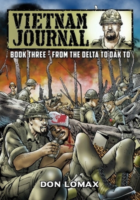 Vietnam Journal - Book Three: From the Delta to Dak To by Lomax, Don