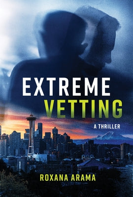 Extreme Vetting: A Thriller by Arama, Roxana