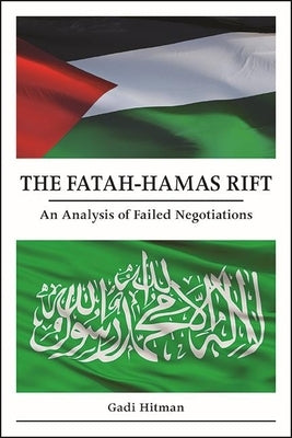 The Fatah-Hamas Rift: An Analysis of Failed Negotiations Paperback State University of New York Press