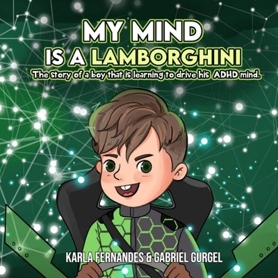My Mind is a Lamborghini: The story of a boy that is learning to drive his ADHD mind. Paperback Karla Fernandes
