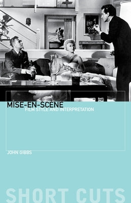 Mise-En-Scène: Film Style and Interpretation Paperback Wallflower Press
