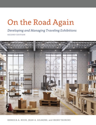 On the Road Again: Developing and Managing Traveling Exhibitions Paperback American Alliance of Museums