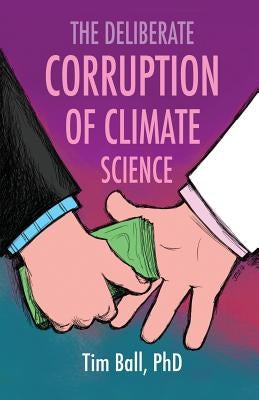 The Deliberate Corruption of Climate Science Stairway Press