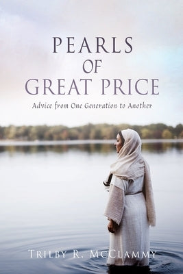 Pearls of Great Price: Advice from One Generation to Another Paperback Xulon Press