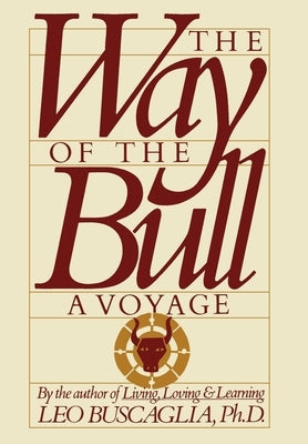 The Way of the Bull: A Voyage by Buscaglia, Leo
