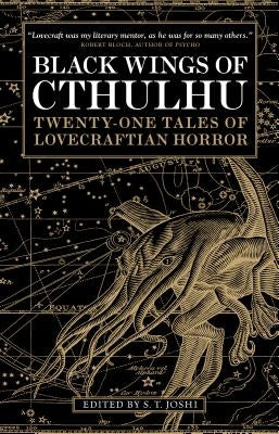 Black Wings of Cthulhu: Twenty-One New Tales of Lovecraftian Horror by Joshi, S. T.