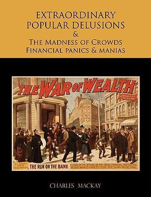 EXTRAORDINARY POPULAR DELUSIONS AND THE Madness of Crowds Financial panics and manias Paperback Martino Fine Books