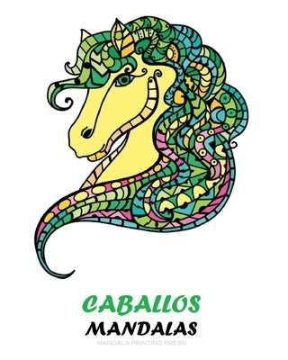 Mandalas Caballos: Libro de colorear para adultos y niños. Hermosos motivos de caballos para colorear y relajarse. by Press, Mandala Printing