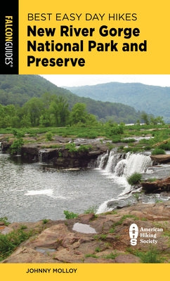 Best Easy Day Hikes New River Gorge National Park and Preserve Paperback Falcon Press Publishing