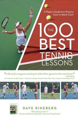 The 100 Best Tennis Lessons: A Player's Guide from Practice Court to Match Court Paperback Rtt Inc Book & Film Publishing Division