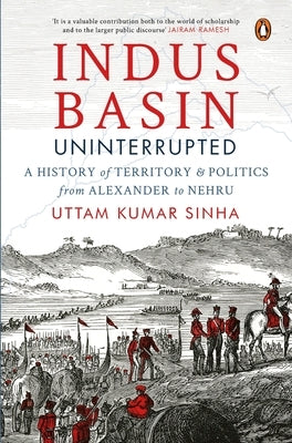 Indus Basin Uninterrupted by Sinha, Uttam Kumar