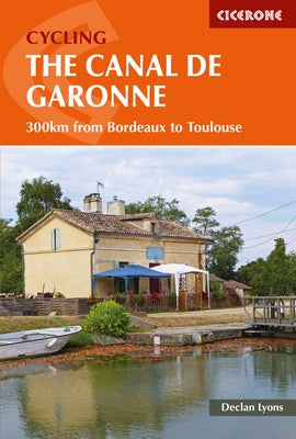 Cycling the Canal de la Garonne: 300km from Bordeaux to Toulouse Paperback Cicerone Press