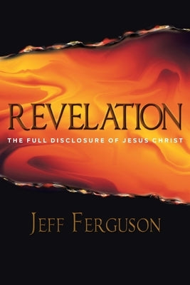 Revelation: The Full Disclosure of Jesus Christ Paperback Christian Faith Publishing, Inc
