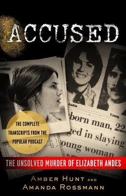 Accused: The Unsolved Murder of Elizabeth Andes by Hunt, Amber