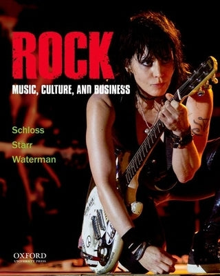 Rock: Music, Culture, and Business by Schloss, Joseph G.