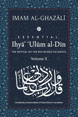 ESSENTIAL IHYA' 'ULUM AL-DIN - Volume 2: The Revival of the Religious Sciences by Karim, Fazlul