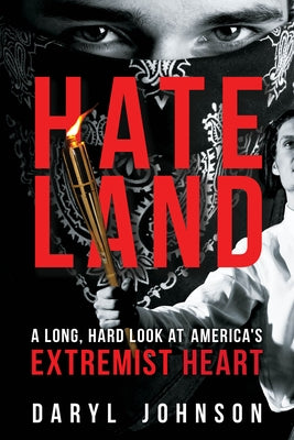 Hateland: A Long, Hard Look at America's Extremist Heart Paperback Prometheus Books