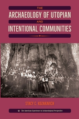 The Archaeology of Utopian and Intentional Communities Paperback University Press of Florida