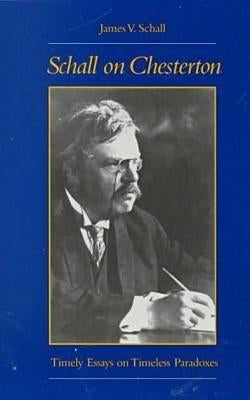 Schall on Chesterton: Timely Essays on Timeless Paradoxes Paperback Catholic University of America Press