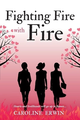 Fighting Fire with Fire: Volume 3 by Erwin, Caroline