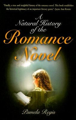 A Natural History of the Romance Novel by Regis, Pamela