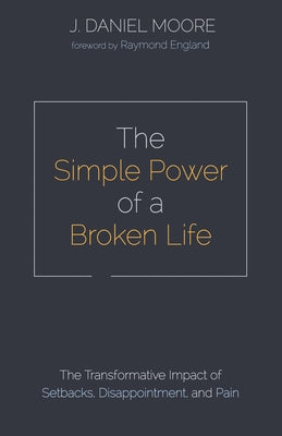 The Simple Power of a Broken Life Paperback Wipf & Stock Publishers