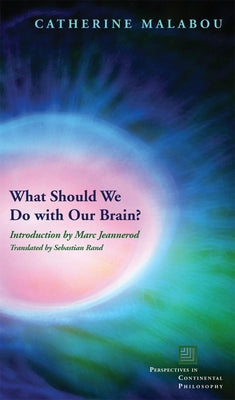 What Should We Do with Our Brain? Paperback Fordham University Press