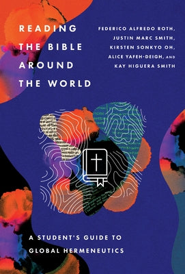 Reading the Bible Around the World: A Student's Guide to Global Hermeneutics Paperback IVP Academic