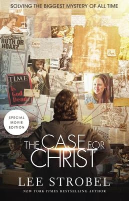 The Case for Christ: Solving the Biggest Mystery of All Time by Strobel, Lee