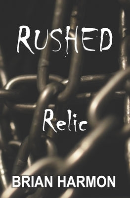 Rushed: Relic by Harmon, Brian