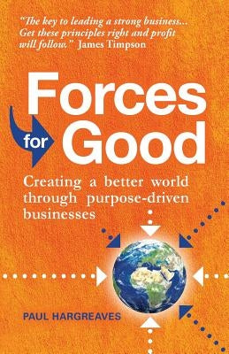 Forces for Good: Creating a better world through purpose-driven businesses Paperback Sra Books