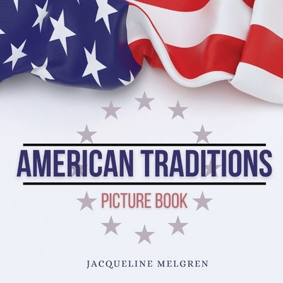 American Traditions Picture Book: Holiday Celebration Gifts for Elderly with Dementia and Alzheimer's Patient by Melgren, Jacqueline