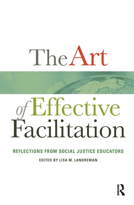 The Art of Effective Facilitation: Reflections From Social Justice Educators by Landreman, Lisa M.