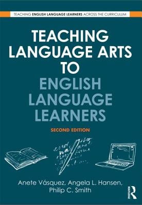 Teaching Language Arts to English Language Learners by Vásquez, Anete