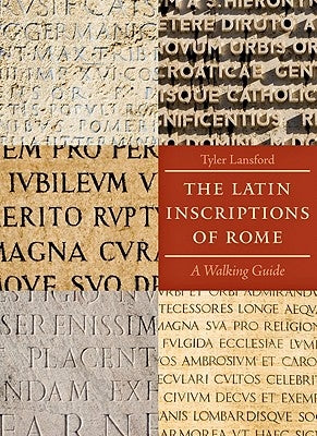 The Latin Inscriptions of Rome: A Walking Guide Paperback Johns Hopkins University Press
