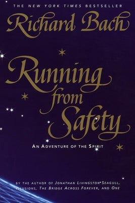 Running from Safety: An Adventure of the Spirit by Bach, Richard