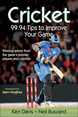 Cricket: 99.94 Tips to Improve Your Game Paperback Human Kinetics Publishers