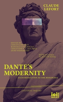 Dante's Modernity: An Introduction to the Monarchia. With an Essay by Judith Revel Paperback ICI Berlin