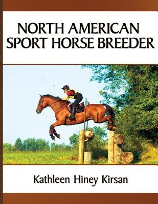 North American Sport Horse Breeder by Kirsan, Kathleen H.