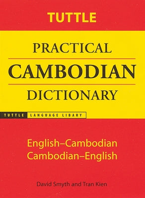 Tuttle Practical Cambodian Dictionary: English-Cambodian Cambodian-English by Smyth, David