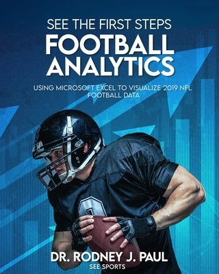 See the First Steps: FOOTBALL ANALYTICS: Using Microsoft Excel to Visualize 2019 NFL Football Data by Paul, Rodney J.