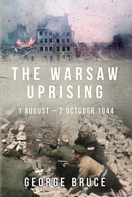 The Warsaw Uprising: 1 August - 2 October 1944 Paperback Sapere Books