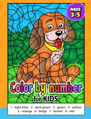 Color by Number for Kids ages 3-5: Activity For Kids Ages 4-8, Boys And Girls, Fun Early Learning by Imaginator Press