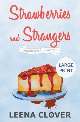 Strawberries and Strangers LARGE PRINT: A Cozy Murder Mystery Paperback Leena Clover