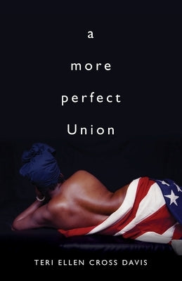 A More Perfect Union by Cross Davis, Teri Ellen