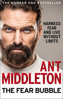 The Fear Bubble: Harness Fear and Live Without Limits by Middleton, Ant