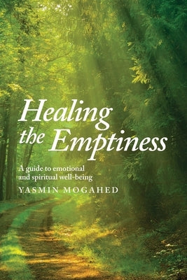 Healing the Emptiness: A guide to emotional and spiritual well-being by Mogahed, Yasmin